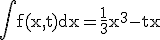 3$\rm\Bigint f(x,t)dx=\frac{1}{3}x^{3}-tx